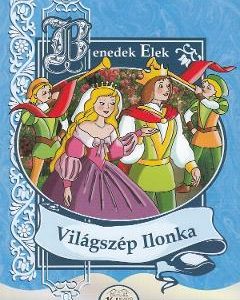 Vilagszep Ilonka - Benedek Elek