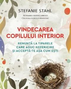 Vindecarea copilului interior - Stefanie Stahl