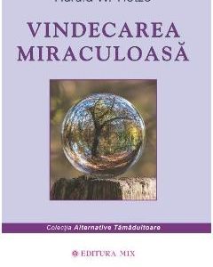 Vindecarea miraculoasa - Harald W. Tietze