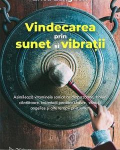 Vindecarea prin sunet si vibratii - Erica Longdon
