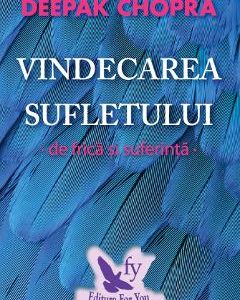 Vindecarea sufletului de frica si suferinta - Deepak Chopra