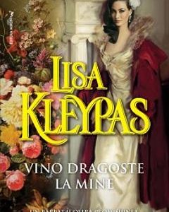 Vino dragoste la mine - Lisa Kleypas