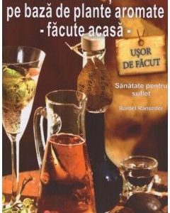 Vinuri curative si vinuri pe baza de plante aromate - Facute acasa - Barbel Ranseder