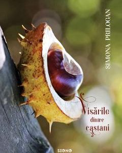 Visarile dintre castani - Simona Prilogan