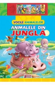 Vocile animalelor. Animale din jungla. Carte cu sunete, Carti Pentru Copii