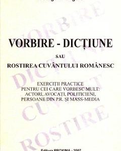 Vorbire - Dictiune sau rostirea cuvantului romanesc - George V. Grigore