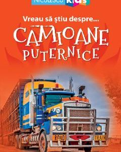 Vreau sa stiu despre... camioane puternice