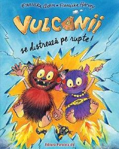 Vulcanii se distreaza pe rupte - Franziska Gehm