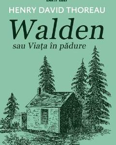 Walden sau Viata in padure - Henry David Thoreau