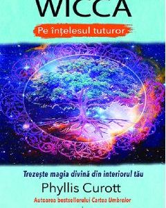 Wicca pe intelesul tuturor - Phyllis Curott