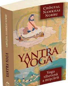 Yantra Yoga. Yoga tibetana a miscarii - Namkhai Norbu