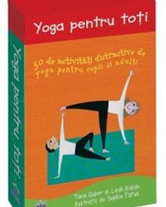 Yoga pentru toti. 50 de activitati distractive de yoga pentru copii si adulti - Tara Guber