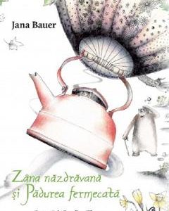 Zana nazdravana si Padurea fermecata - Jana Bauer