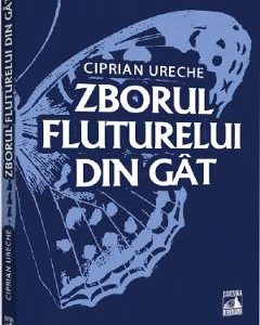 Zborul fluturelui din gat - Ciprian Ureche