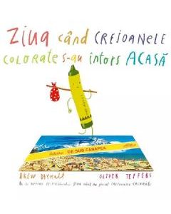 Ziua cand creioanele colorate s-au intors acasa - Drew Daywalt