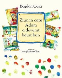 Ziua in care Adam a devenit baiat bun - Bogdan Cosa